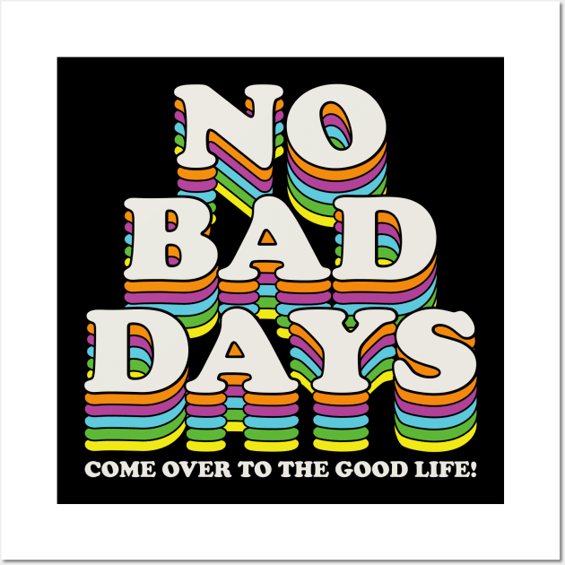 No Bad Days Wall Art by Alema Art